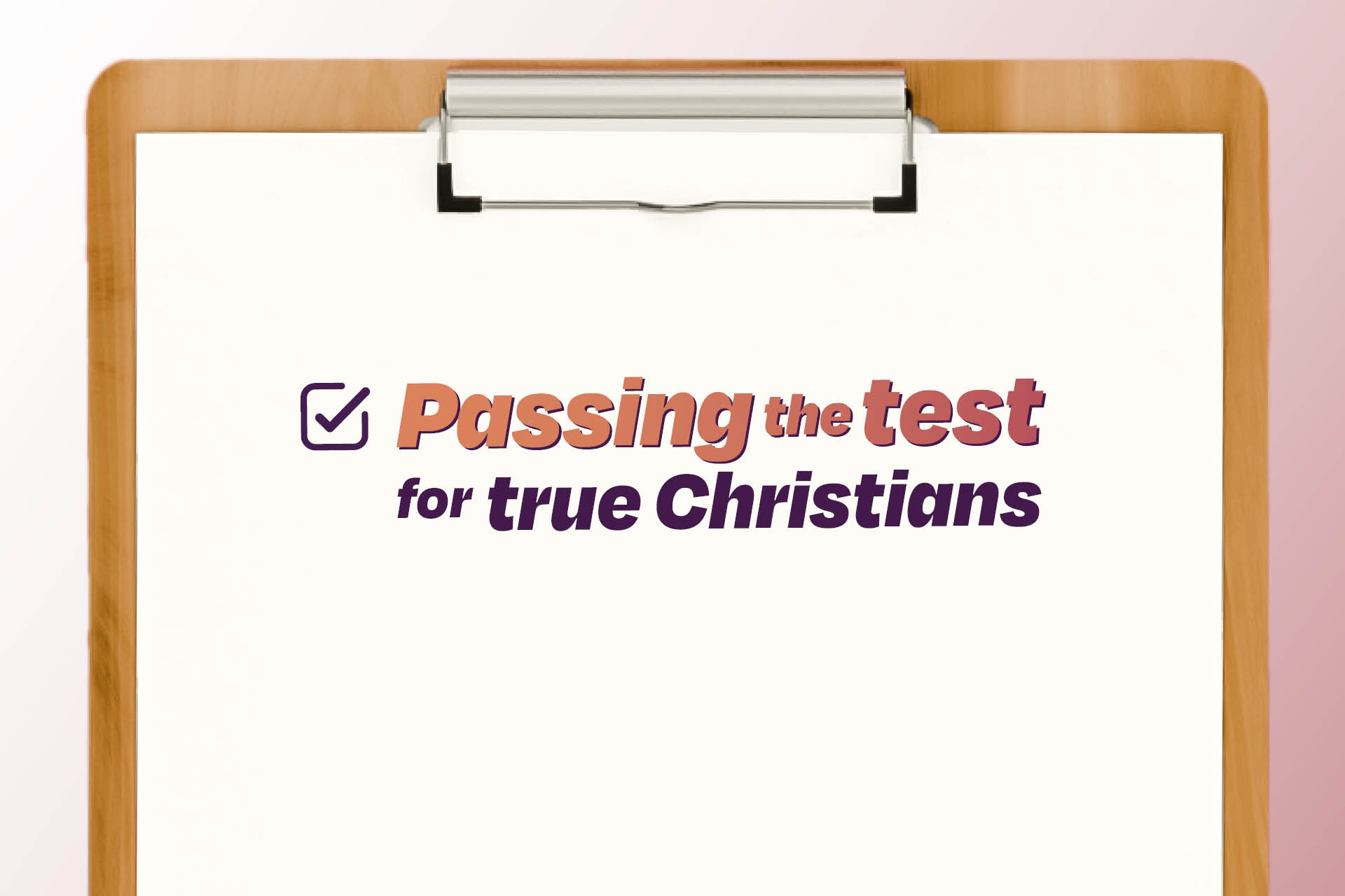 Passing the test for true Christians