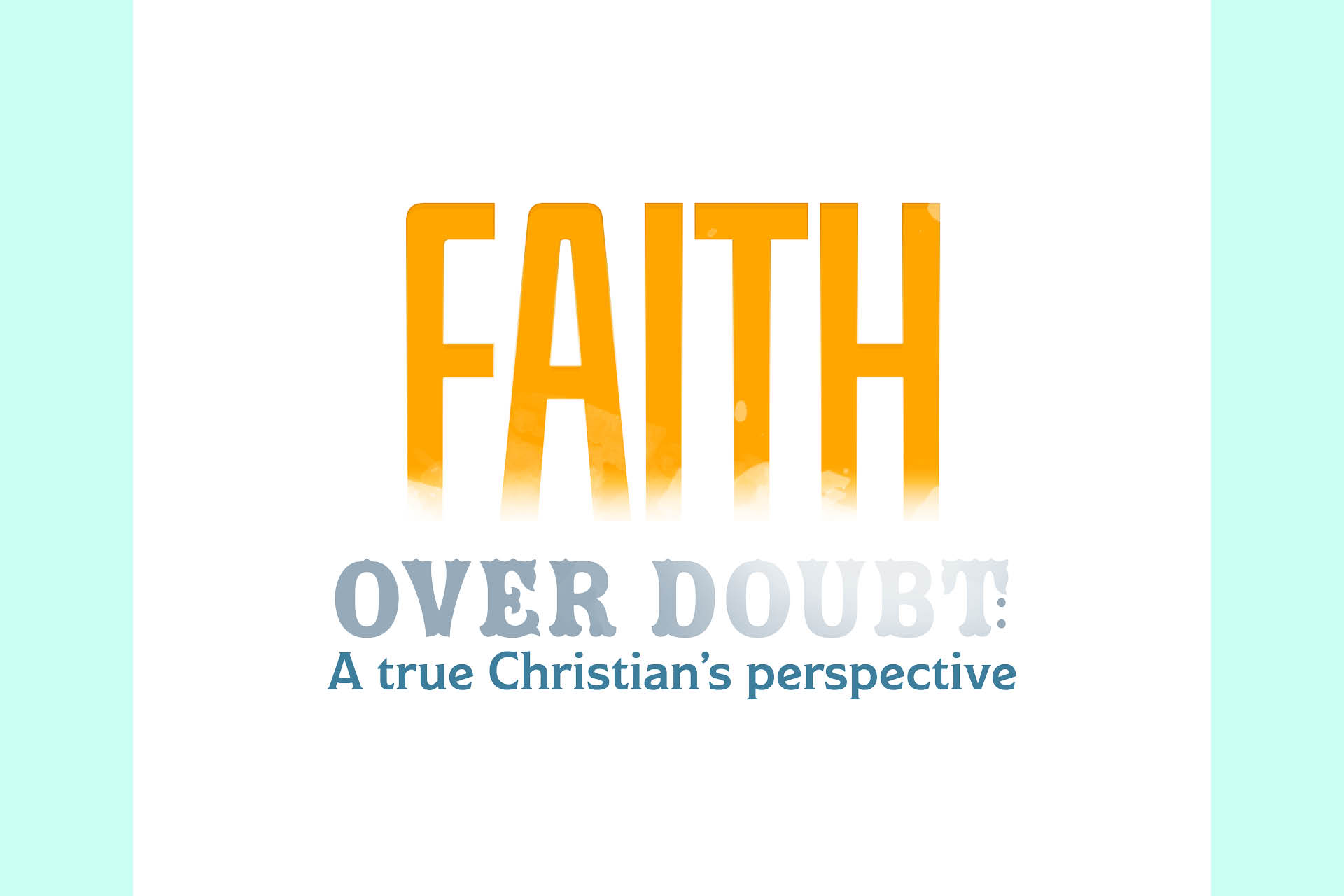 Faith over doubt: A true Christian’s perspective