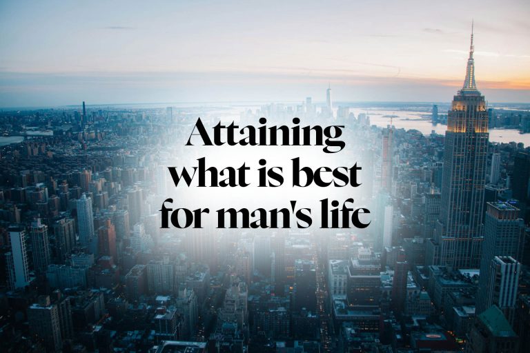 Attaining what is best for man’s Ɩife