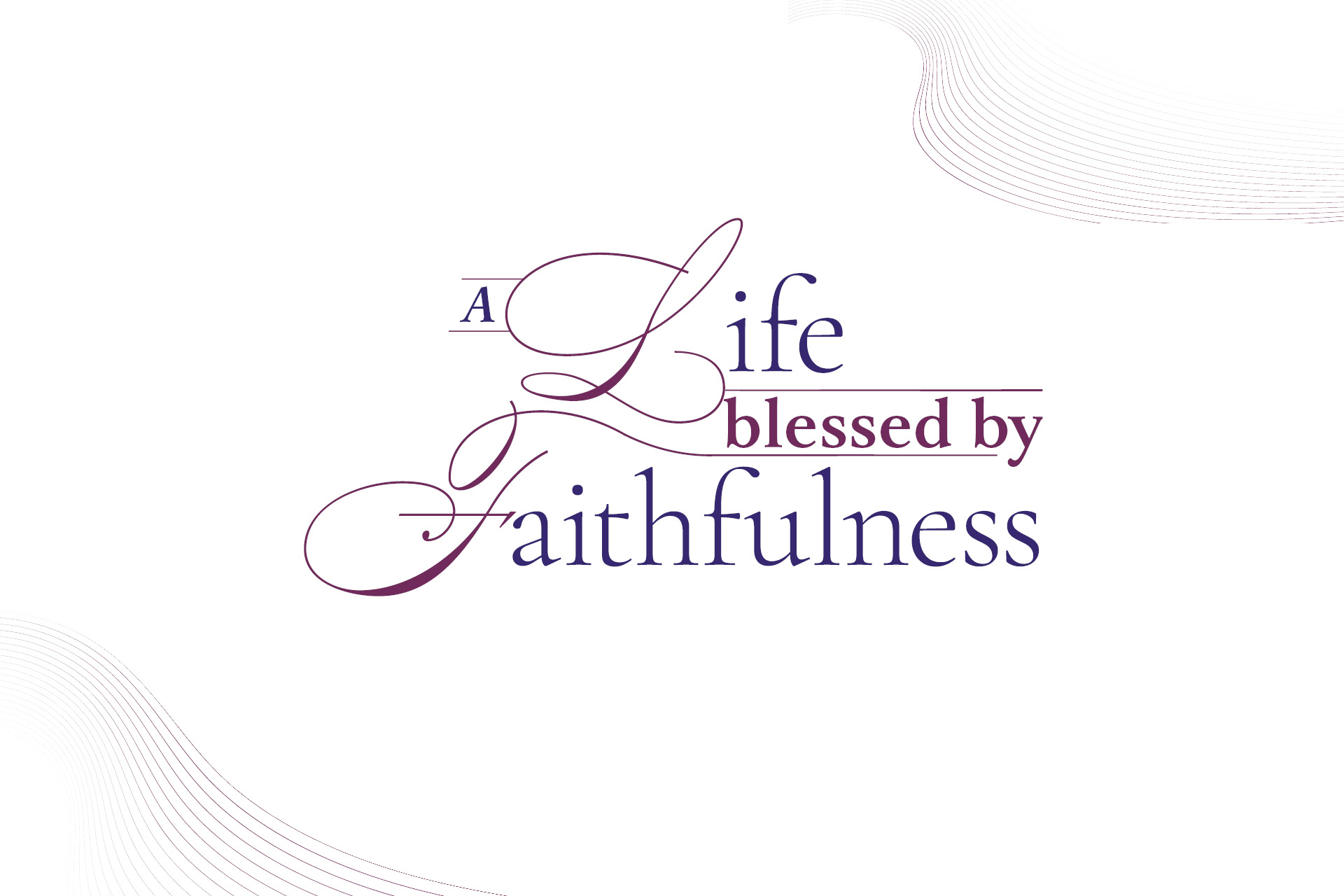 A life blessed by faithfulness