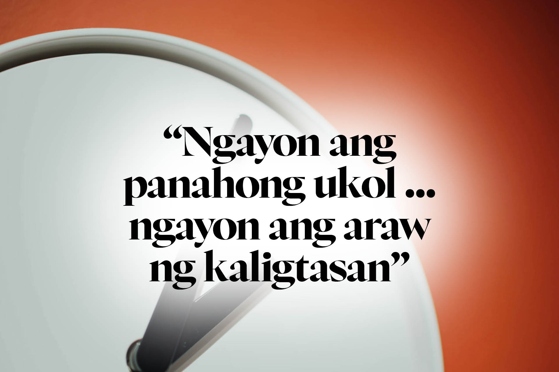 ‘Ngayon ang panahong ukol … ngayon ang araw ng kaligtasan’