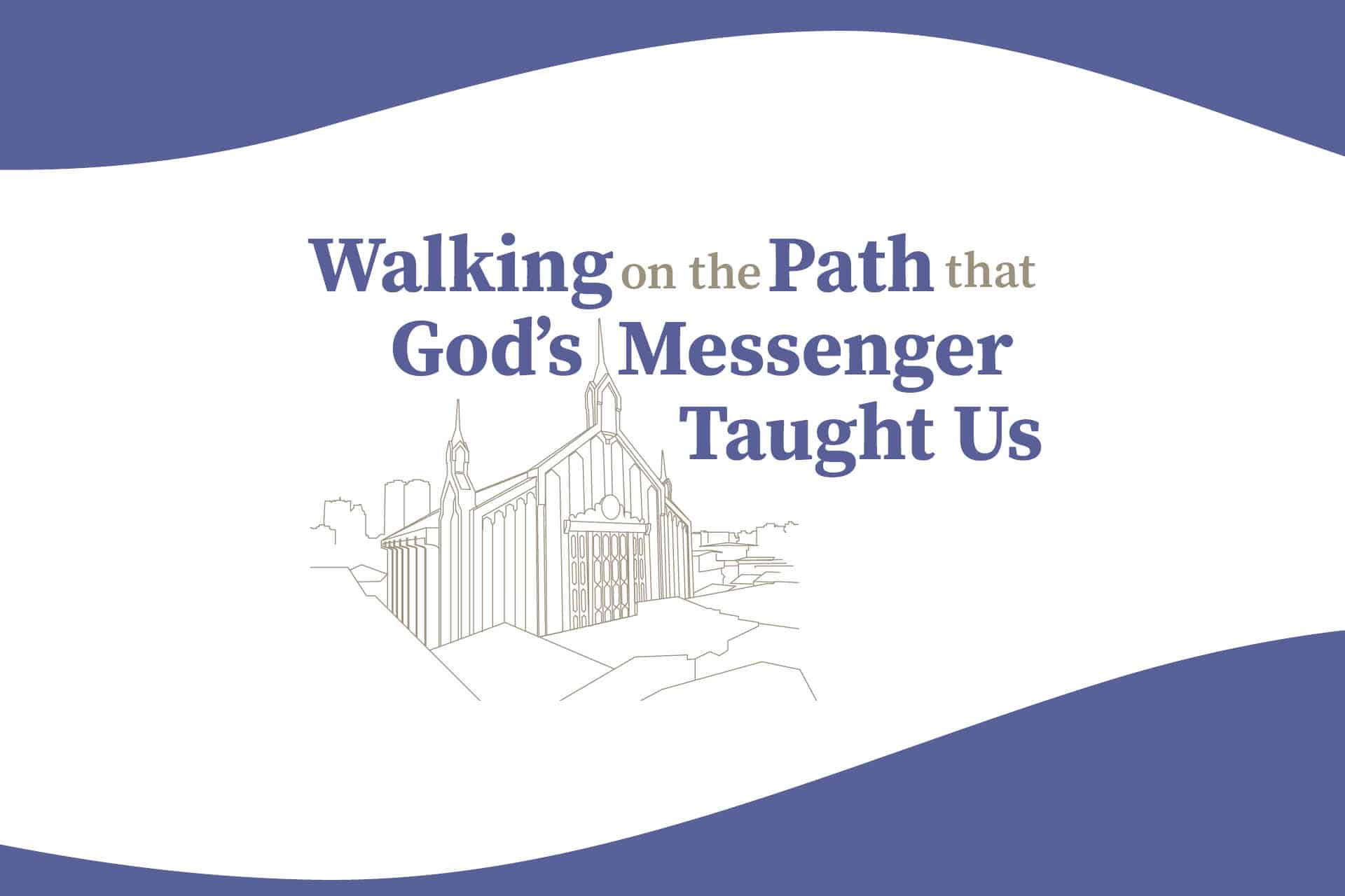 Walking on the path that God’s Messenger taught us