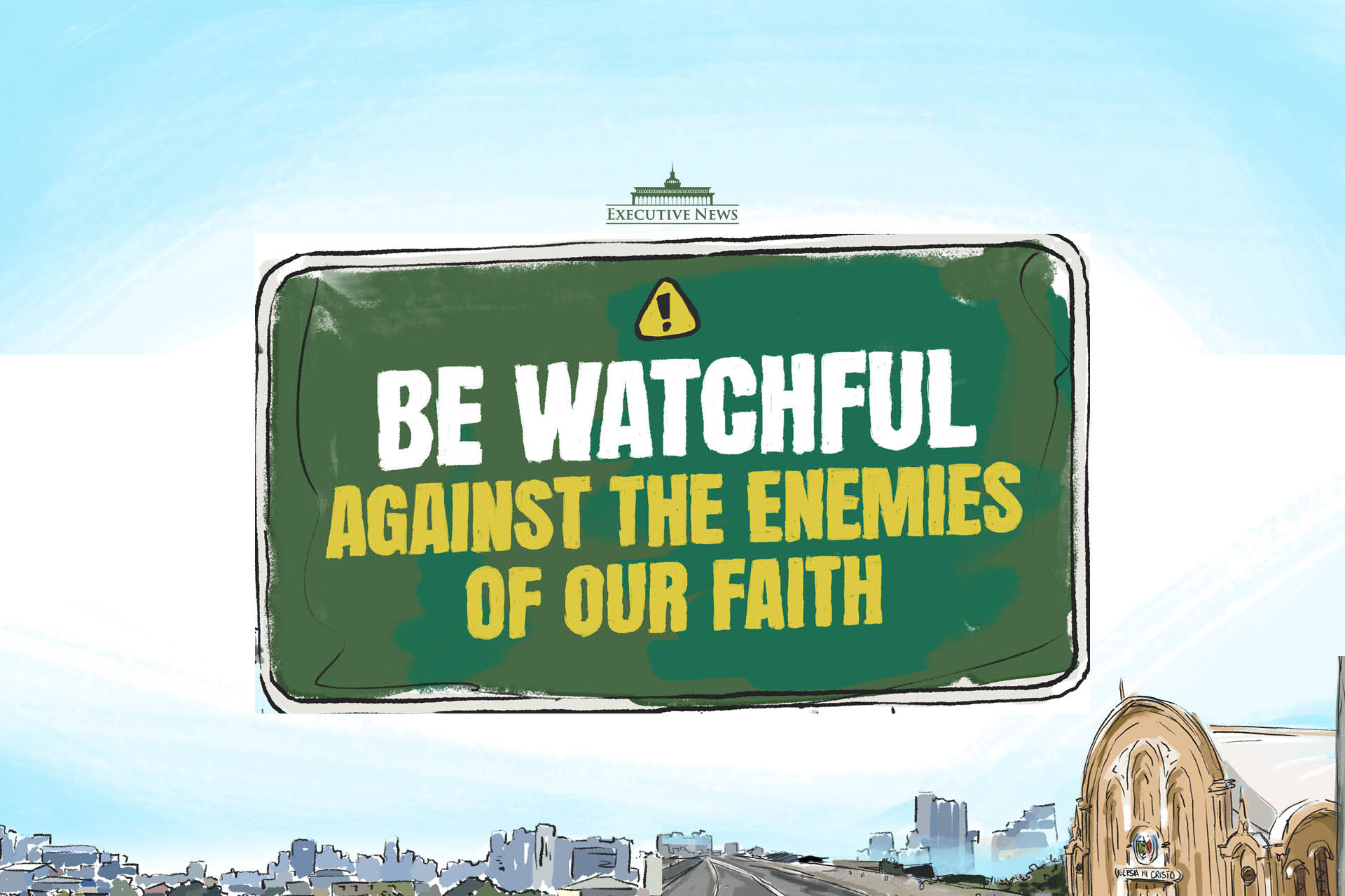 Be watchful against the enemies of our faith