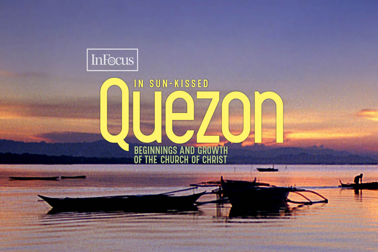 In sun-kissed Quezon: Beginnings and growth of the Church Of Christ