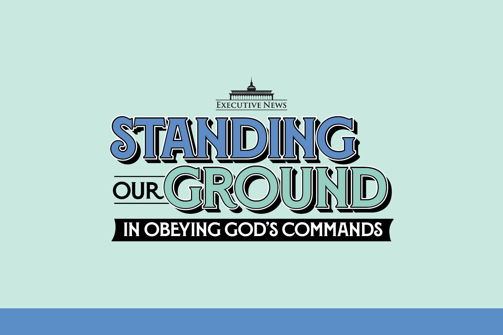 Standing our ground in obeying God’s commands