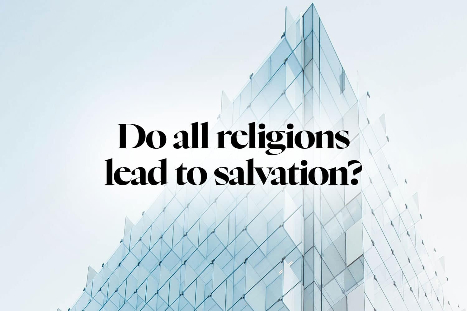 Do all religions lead to salvation?