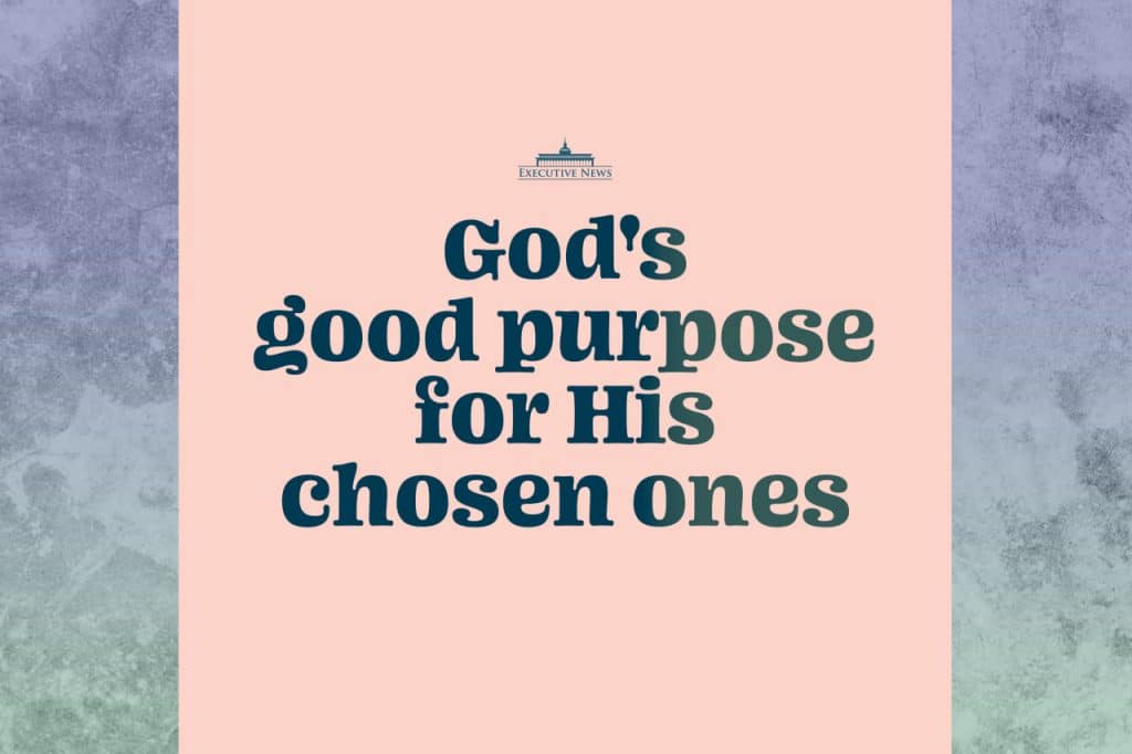 God's good purpose for His chosen ones