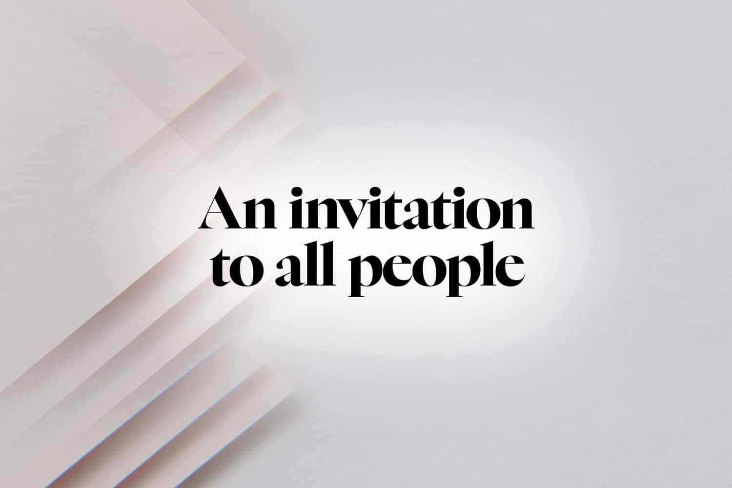 An invitation to all people