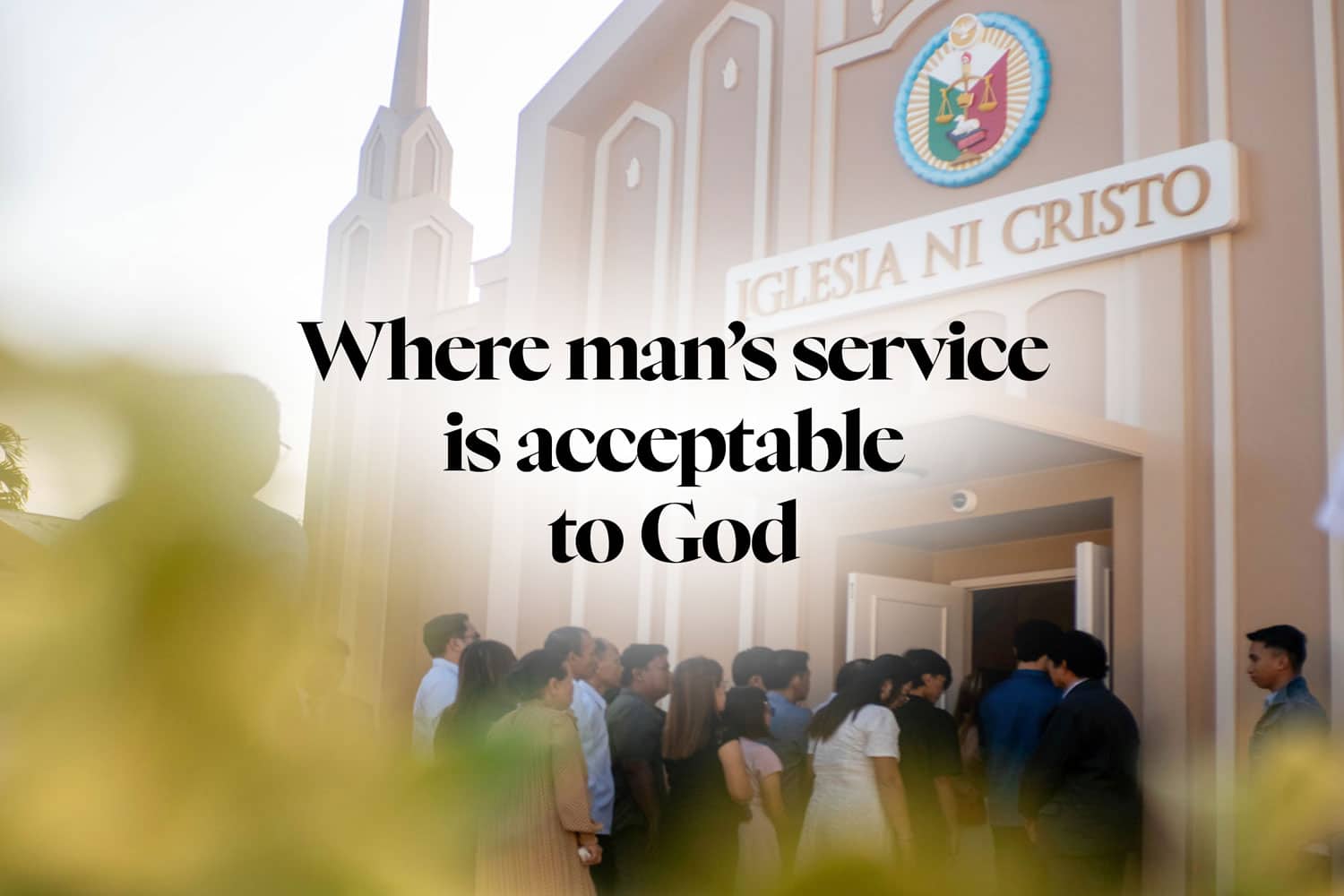 Where man’s service is acceptable to God