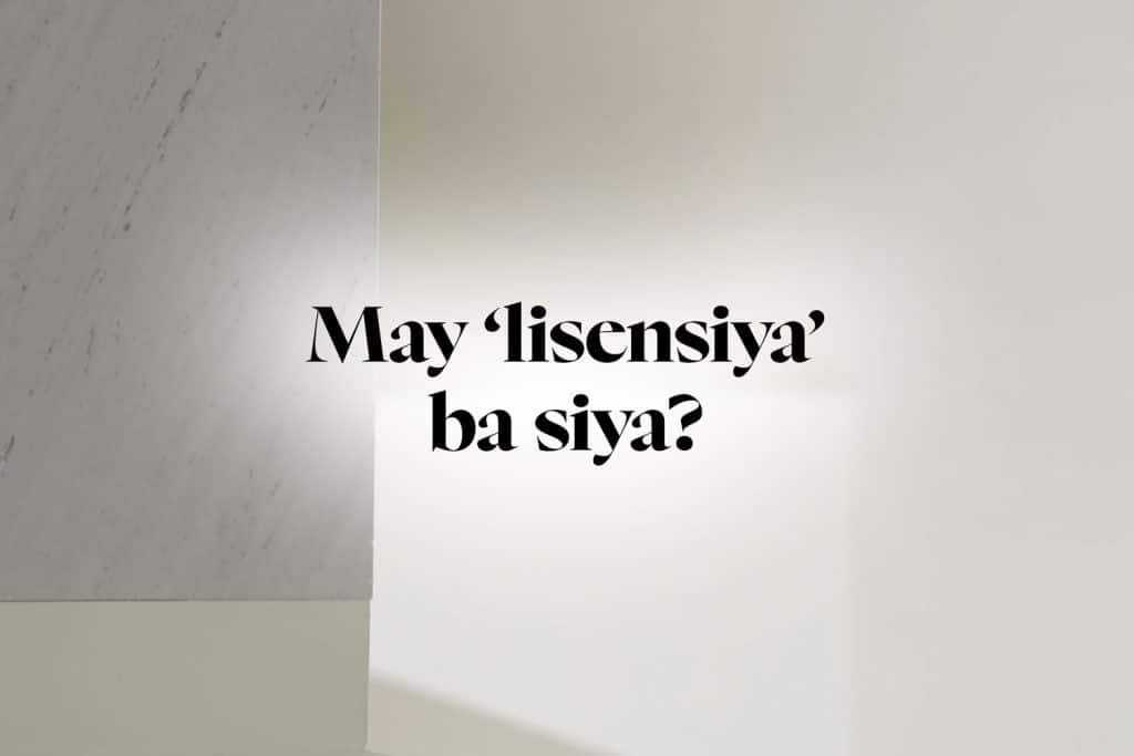 May ‘lisensiya’ ba siya?